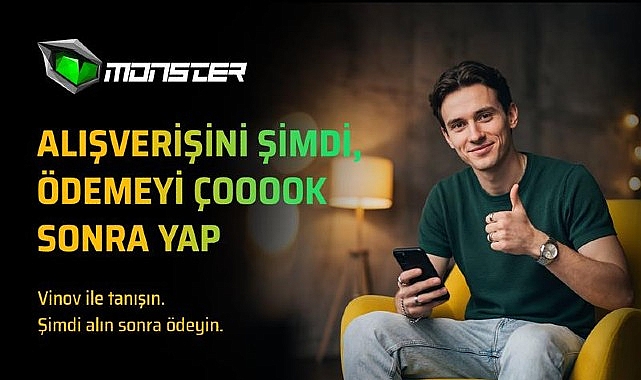 monsterdan vinov ile simdi al sonra ode donemi